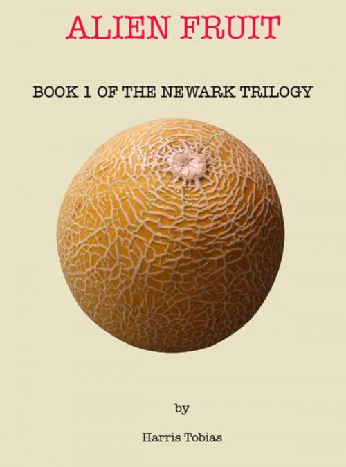 Cover of the book Alien Fruit by Harris Tobias, Harris Tobias