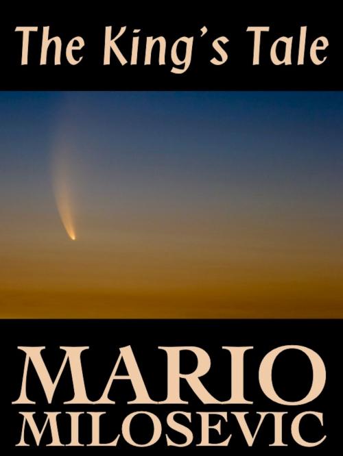 Cover of the book The King's Tale by Mario Milosevic, Green Snake Publishing