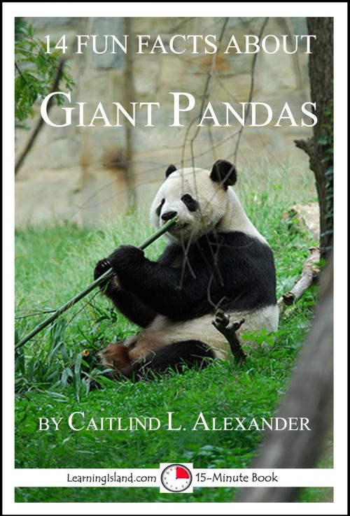 Cover of the book 14 Fun Facts About Giant Pandas: A 15-Minute Book by Caitlind L. Alexander, LearningIsland.com