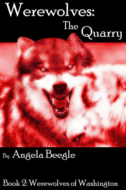 Cover of the book Werewolves: The Quarry by Angela Beegle, Angela Beegle