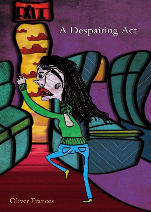 Cover of the book A Despairing Act by Oliver Frances, Oliver Frances