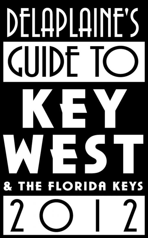 Cover of the book Delaplaine’s 2012 Guide to Key West & the Florida Keys by Andrew Delaplaine, Andrew Delaplaine