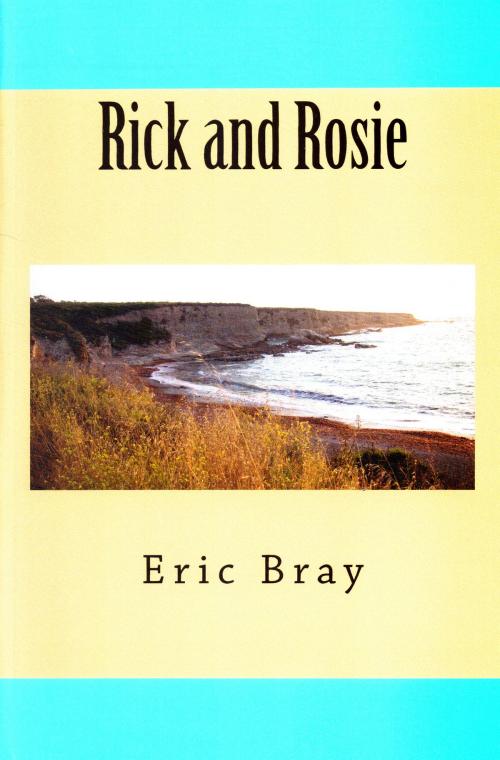 Cover of the book Rick and Rosie by Eric Bray, Eric Bray
