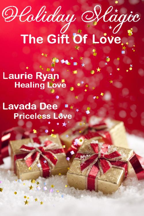 Cover of the book Holiday Magic: The Gift of Love by Laurie Ryan Lavada Dee, Laurie Ryan Lavada Dee