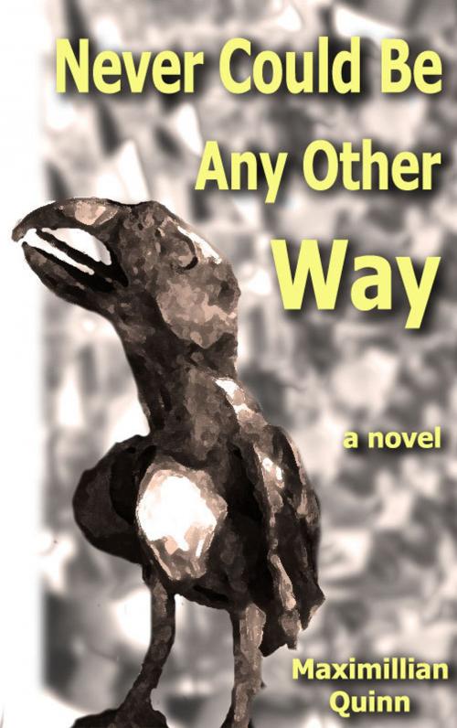Cover of the book Never Could Be Any Other Way by Max Quinn, Max Quinn