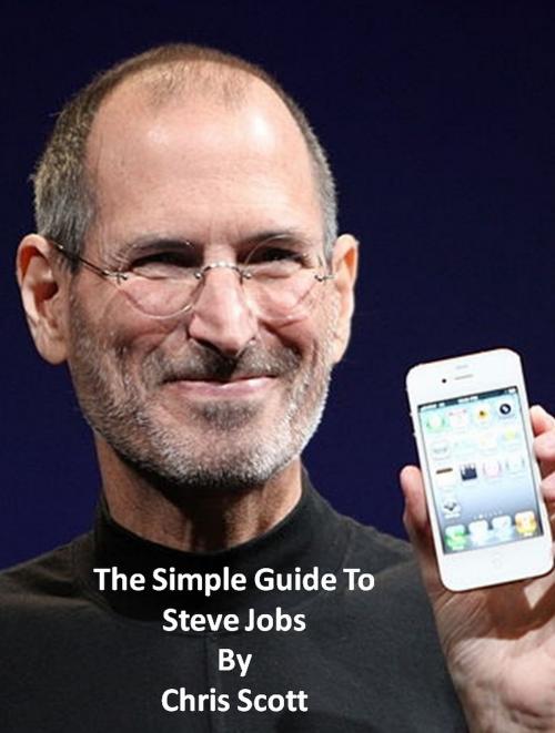Cover of the book The Simple Guide To Steve Jobs by Chris Scott, Chris Scott