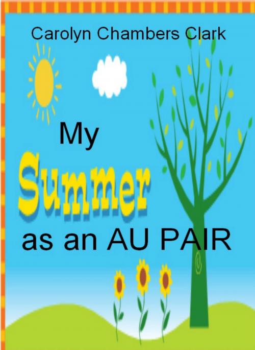 Cover of the book My Summer as an Au Pair by Carolyn Chambers Clark, Carolyn Chambers Clark