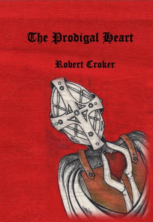 Cover of the book The Prodigal Heart by Robert Croker, Robert Croker