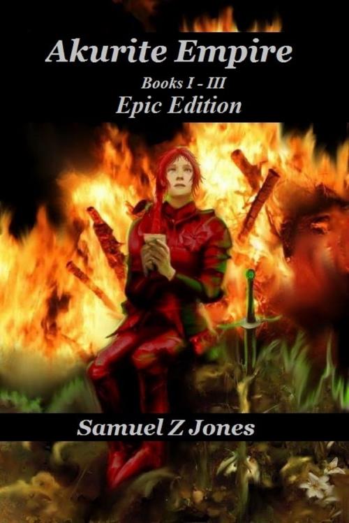 Cover of the book The Complete Akurite Empire Omnibus by Samuel Z Jones, Samuel Z Jones