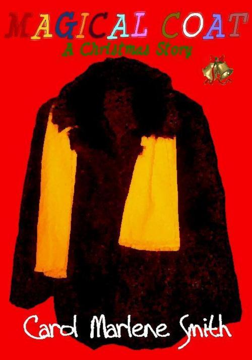 Cover of the book Magical Coat by Carol Marlene Smith, Carol Marlene Smith