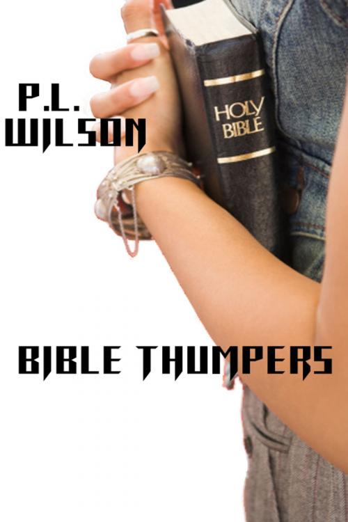 Cover of the book Bible Thumpers by PL Wilson, PL Wilson