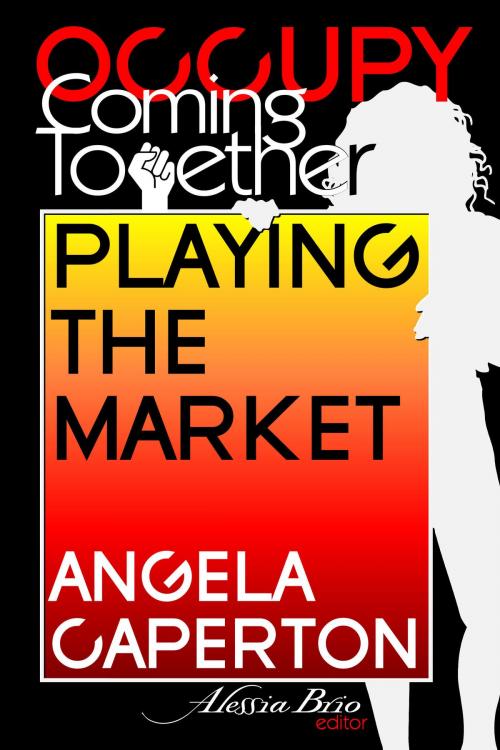 Cover of the book Playing the Market by Angela Caperton, Coming Together