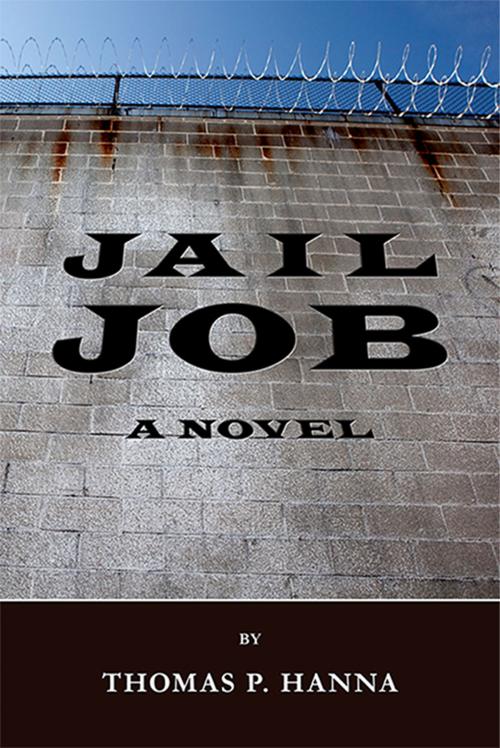 Cover of the book Jail Job by Thomas P. Hanna, Thomas P. Hanna