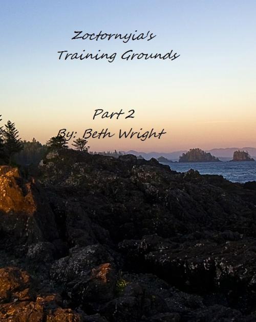 Cover of the book Zoctornyia's Training Grounds Part 2 by Beth Wright, Beth Wright