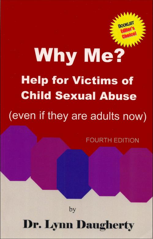 Cover of the book Why Me? Help for Victims of Child Sexual Abuse (Even if they are adults now) by Lynn Daugherty, Lynn Daugherty