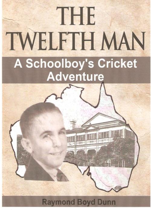 Cover of the book The Twelfth Man by Raymond Boyd Dunn, Raymond Boyd Dunn