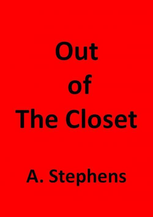 Cover of the book Out of The Closet by A. Stephens, A. Stephens