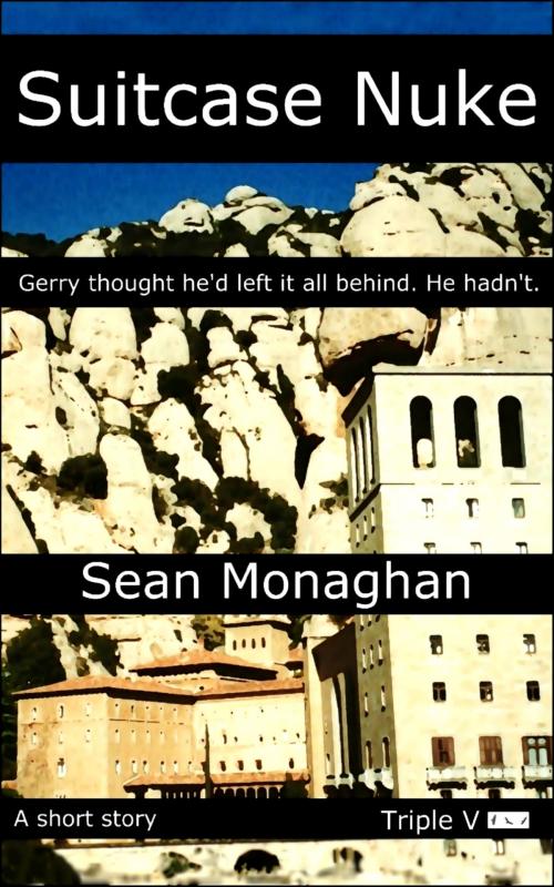 Cover of the book Suitcase Nuke by Sean Monaghan, Triple V Publishing