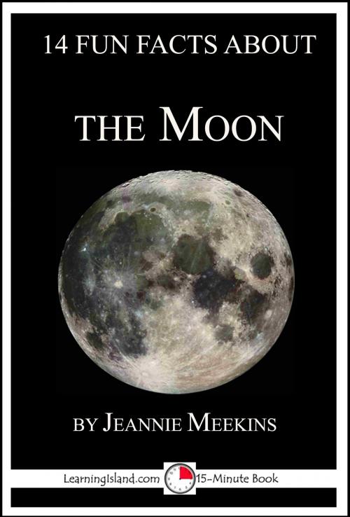 Cover of the book 14 Fun Facts About the Moon: A 15-Minute Book by Jeannie Meekins, LearningIsland.com