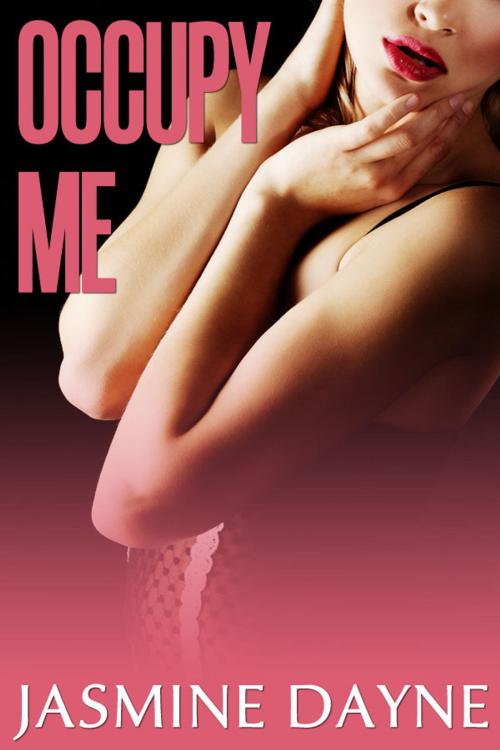 Cover of the book Occupy Me by Jasmine Dayne, Jasmine Dayne
