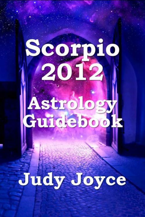 Cover of the book Scorpio 2012 Astrology Guidebook by Judy Joyce, Judy Joyce