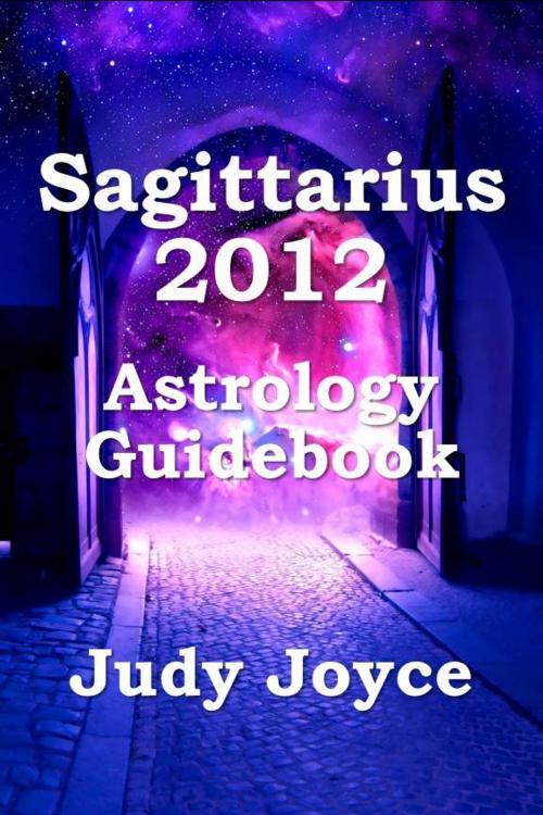 Cover of the book Sagittarius 2012 Astrology Guidebook by Judy Joyce, Judy Joyce