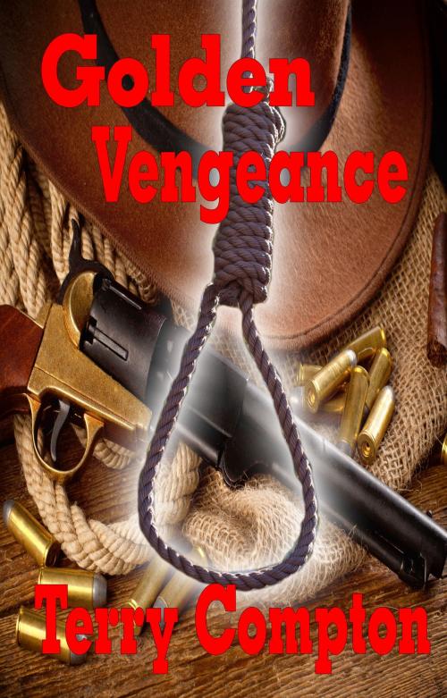 Cover of the book Golden Vengeance by Terry Compton, Terry Compton