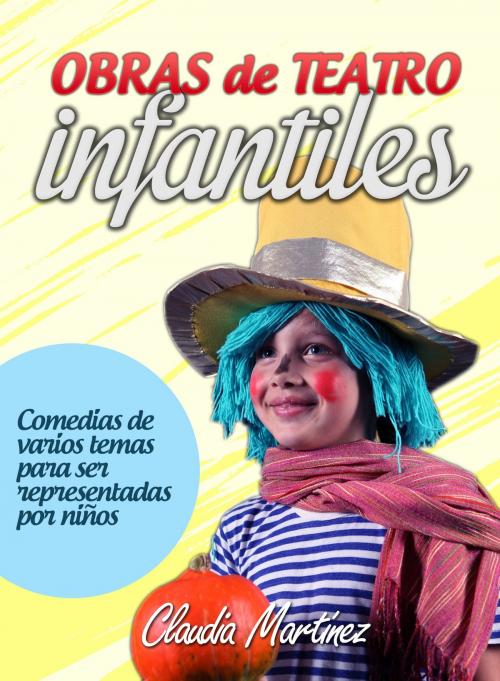 Cover of the book Obras de Teatro infantiles by Claudia Martínez, Editorialimagen.com