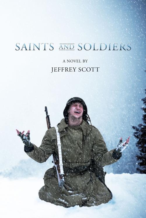 Cover of the book Saints and Soldiers by Jeffrey Scott, Jeffrey Scott