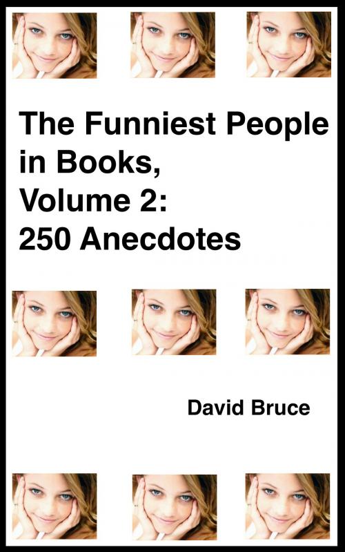 Cover of the book The Funniest People in Books, Volume 2: 250 Anecdotes by David Bruce, David Bruce