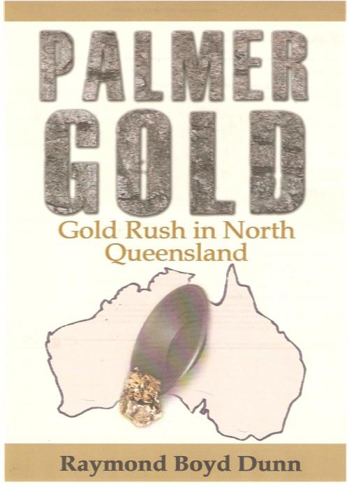 Cover of the book Palmer Gold by Raymond Boyd Dunn, Raymond Boyd Dunn
