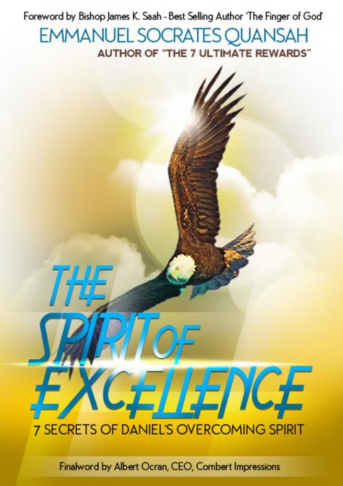 Cover of the book The Spirit of Excellence by Emmanuel Socrates Quansah, Emmanuel Socrates Quansah