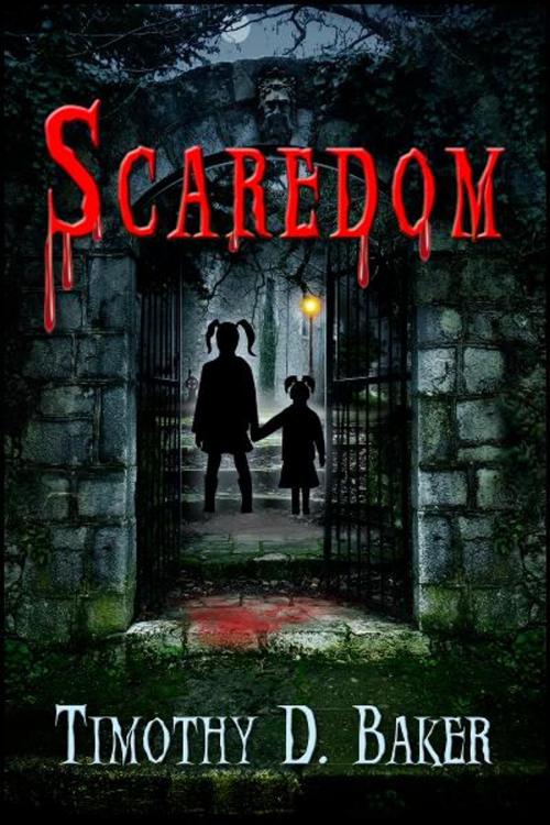 Cover of the book Scaredom by Timothy D. Baker, Timothy D. Baker