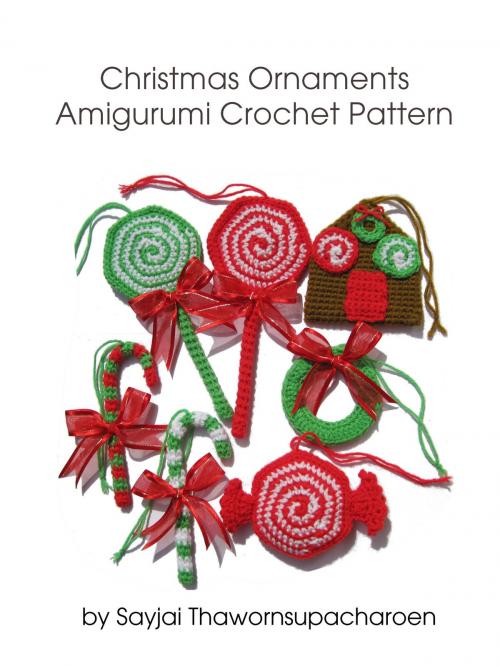 Cover of the book Christmas Ornaments Amigurumi Crochet Pattern by Sayjai Thawornsupacharoen, K and J Dolls