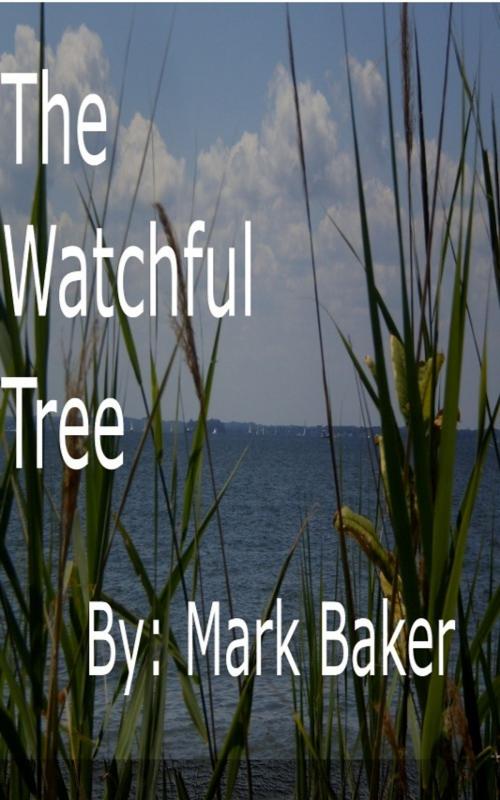 Cover of the book The Watchful Tree by Mark Baker, Mark Baker