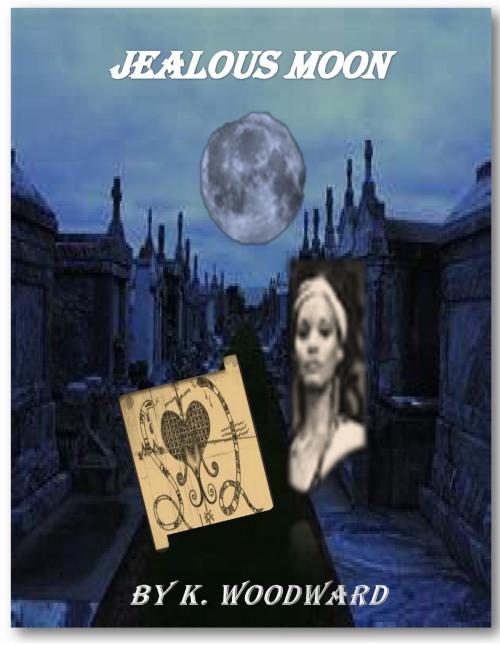 Cover of the book Jealous Moon by K. Woodward, K. Woodward