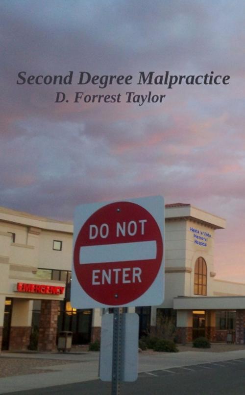 Cover of the book Second Degree Malpractice by D Forrest Taylor, D Forrest Taylor
