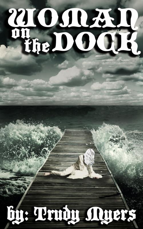 Cover of the book Woman on the Dock by Trudy V Myers, MoonPhaze Publishing