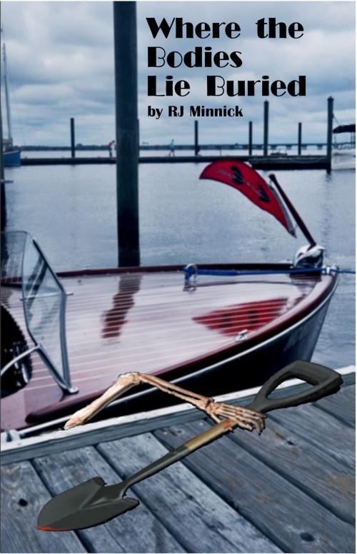 Cover of the book Where the Bodies Lie Buried by R.J. Minnick, R.J. Minnick