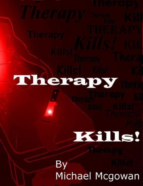 Cover of the book Therapy Kills by Michael McGowan, Michael McGowan