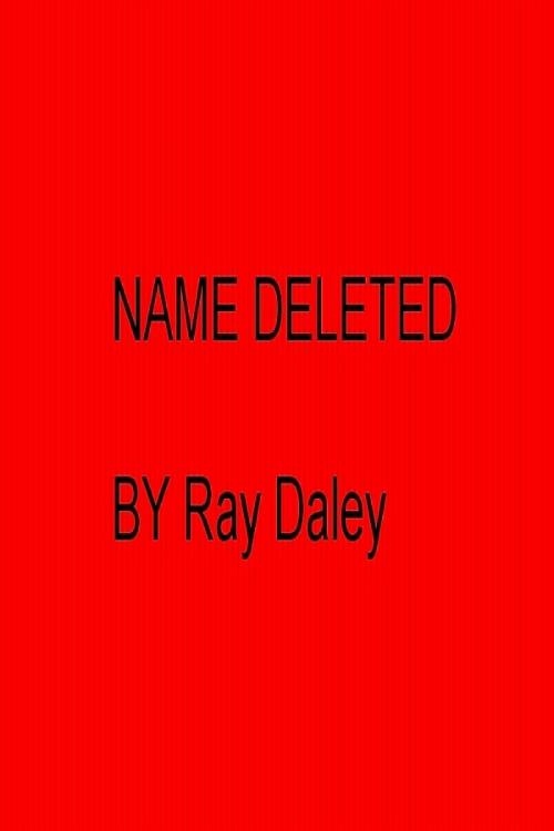 Cover of the book Name Deleted by Ray Daley, Ray Daley