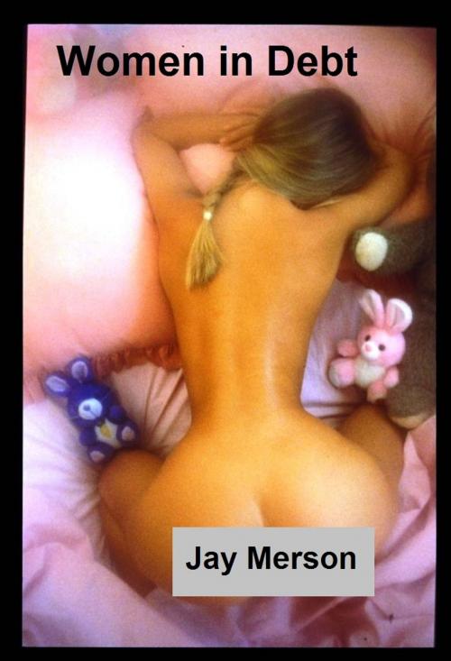 Cover of the book Women in Debt (Erotica) by Jay Merson, Jay Merson