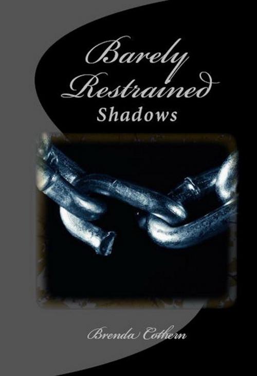 Cover of the book Barely Restrained (Shadows v.3) by Brenda Cothern, Brenda Cothern