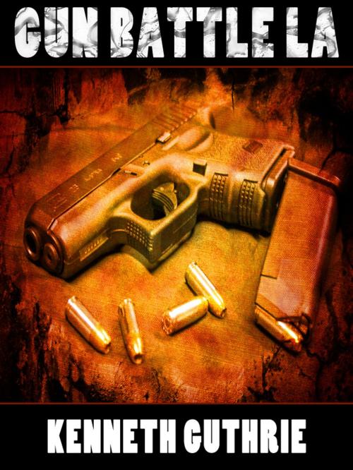 Cover of the book Gun Battle LA (Gunz Action Series) by Kenneth Guthrie, Lunatic Ink Publishing
