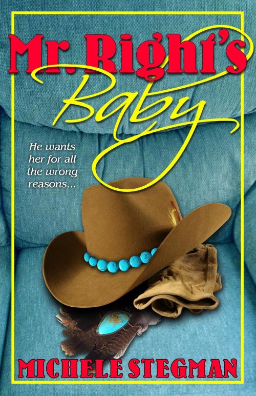 Cover of the book Mr. Right's Baby by Michele Stegman, Michele Stegman