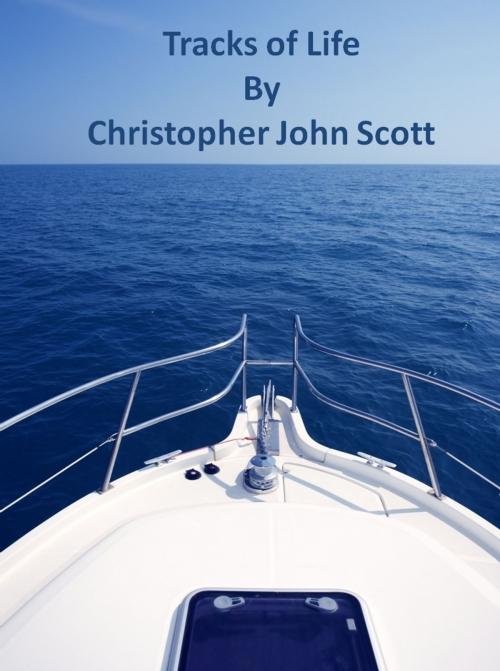 Cover of the book Tracks of Life by Christopher John Scott, Chris Scott