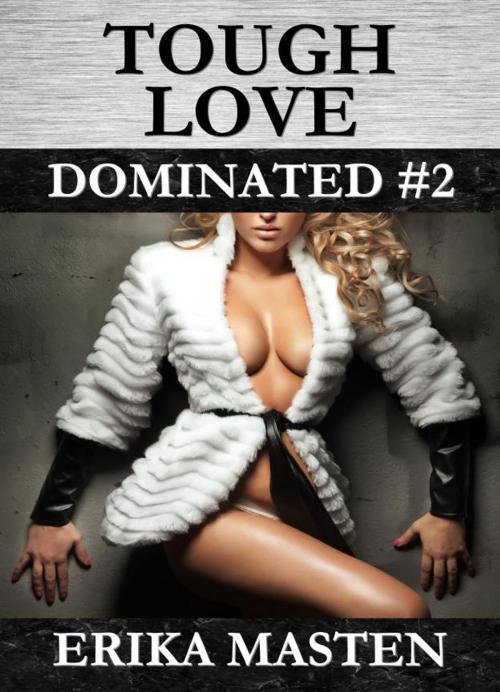 Cover of the book Tough Love: Dominated #2 by Erika Masten, Erika Masten