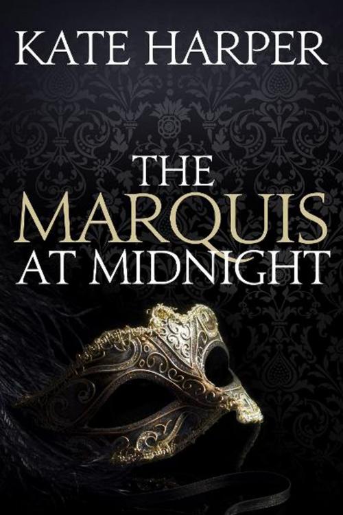 Cover of the book The Marquis At Midnight by Kate Harper, Kate Harper