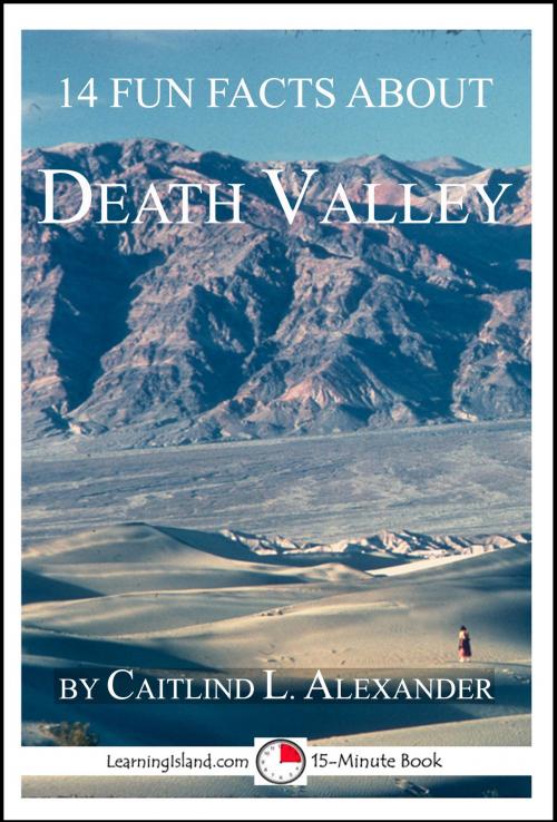 Cover of the book 14 Fun Facts About Death Valley: A 15-Minute Book by Caitlind L. Alexander, LearningIsland.com