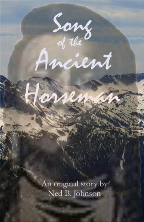 Cover of the book Song of the Ancient Horseman by Ned Johnson, Ned Johnson